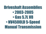 CV Shaft Asm 03-05 Gas V8 NV4500LD